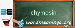 WordMeaning blackboard for chymosin